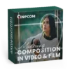Mastering Cinematic Compositions In Video & Film